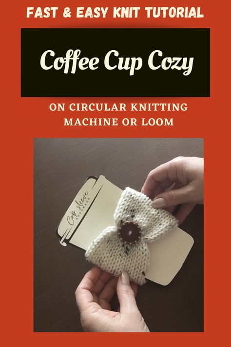 Learn to knit a quick & easy coffee cup cozy on your Addi or Sentro circular knitting machine or loom in this tutorial. Addi Knitting Machine Cup Cozy, Knitting Machine Cup Cozy Pattern, Loom Machine Patterns, Knitting Machine Cup Cozy, 32 Pin Knitting Machine Patterns, Loom Knit Cup Cozy, Knitting Machine Coffee Cozy, Small Knitting Machine Projects, Knitted Cup Cozy