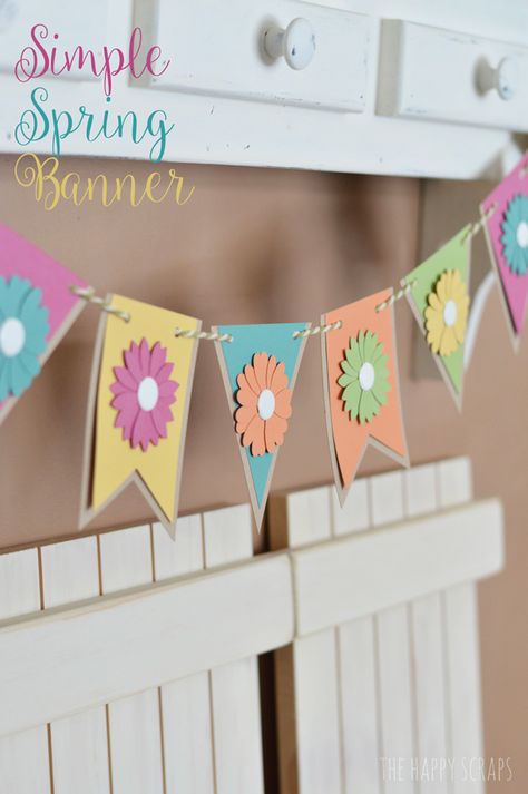 Create this bright and colorful Simple Spring Banner with just a few supplies by The Happy Scraps Cricut Banner, Spring Banner, Crafts For Teens To Make, Spring Decor Diy, Spring Decorating, Spring Projects, Diy Banner, Paper Banners, Diy Garland