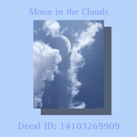 : ̗̀➛ Feel free to use this Roblox decal! – Please inform me in the comment if the ID does not work. Decal ID: 14103269909 #robloxdecalcodes #decals #moon #clouds #blue Cloud Decal Bloxburg, Blue Roblox Decals, Royal High Pfp Codes, Royal High Pfp, Moon In The Clouds, Royal High Codes, Decals For Bloxburg, Cloud Decal, High Pfp