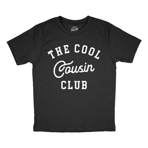 Welcome To The Club For The Coolest Of Cousins! Cousins Shirts, Summer Fun For Kids, Comfy Sweatpants, Cool Gifts For Kids, Club T Shirt, Novelty Clothing, Extended Family, Light Blue Shirts, Crazy Dog