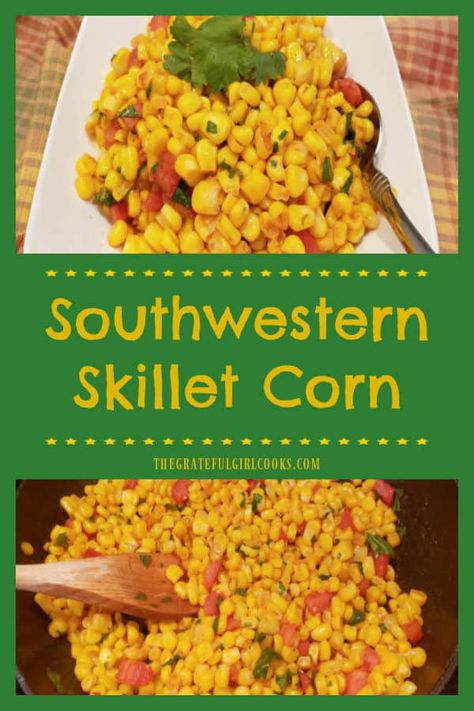 Southwestern Skillet Corn is a healthy, easy side dish, flavored with Tex-Mex seasonings, lime juice, cilantro and tomato. It's delicious! / The Grateful Girl Cooks! Sauteed Corn Recipes, Tex Mex Corn, Fry Tacos, Southwestern Corn, Southwest Corn, Tomato Side Dishes, Corn Side, Easy Mexican Casserole, Skillet Corn