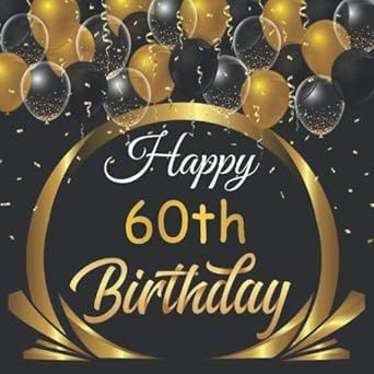 Happy 60th Birthday: Birthday Sign in book for Guests Black and Gold Guest book for those who are born in 1960: Black and Gold Birthday Guest Book / ... BONUS Gift Tracker Log+ Keepsake pages. Black And Gold Birthday, Birthday Guest Book, Gift Tracker, Happy 60th Birthday, Gold Birthday, Happy Birthday Greetings, Birthday Sign, 60th Birthday, Birthday Greetings