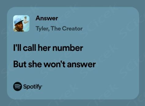 song lyrics Answer Tyler The Creator, Tyler The Creator Lyrics, Favorite Lyrics, Tyler The Creator, Call Her, Song Lyrics, The Creator, Songs