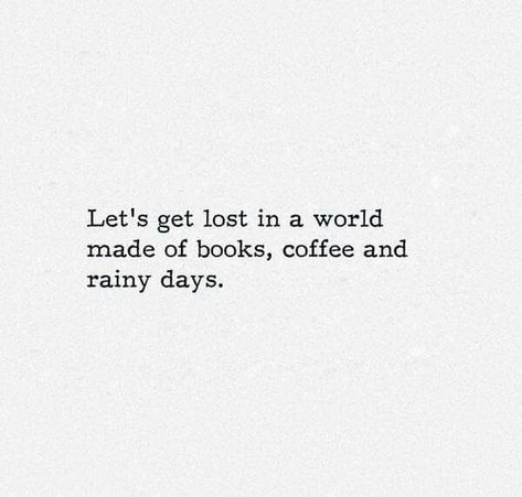 Books Coffee, Lets Get Lost, Coffee Quotes, Arctic Monkeys, Quote Aesthetic, Pretty Words, In A World, Rainy Days, Pretty Quotes