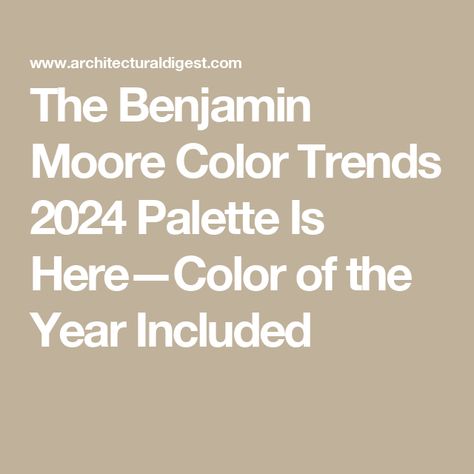 The Benjamin Moore Color Trends 2024 Palette Is Here—Color of the Year Included 2024 Palette, Benjamin Moore Bathroom Colors, Benjamin Moore Bedroom, Benjamin Moore Bathroom, Benjamin Moore Kitchen, Color Trends 2024, Best Interior Paint, Paint Trends, Trending Paint Colors