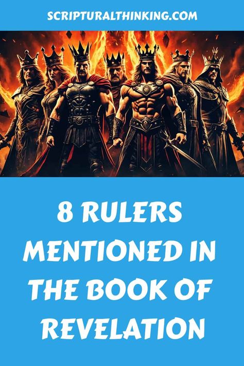 1. The Beast from the Sea (Revelation 13:1-10) 2. The Beast from the Earth (Revelation 13:11-18) 3. The Dragon (Revelation 12:3-9) 4. Kings of the Earth 5. The Woman Clothed with the Sun (Revelation 12:1-6) 6. The Rider on the White Horse (Revelation 19:11-16) 7. Twenty-Four Elders (Revelation 4:4) 8. Is There a Connection Between the Rulers Mentioned in The Book of Revelation and The Book of Acts? 9. Seven Kings (Revelation 17:10-11) Revelation Study, Beast Of Revelation, Revelation 9, Acts 9, Revelation Bible Study, 4 Kings, The Book Of Acts, Revelation 6, Revelation 17