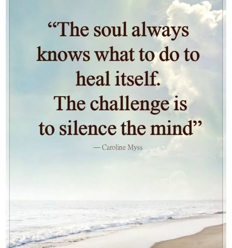 The Soul Always Knows How To Heal Itself, Soul Healing Quotes, Soul Searching Quotes, Being An Empath, Get Out Of Your Head, Become A Better Person, Feminine Spirituality, Sound Of Silence, Soul Work