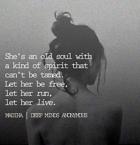 She's an old soul with a wild spirit that can't be tamed... Madiha Quotes About Free Spirited Women, She Is Wild And Free Quotes, She’s A Wild One Quotes, Wild Woman Tattoo Free Spirit, Free Spirit Wild Heart Tattoo, Wild Soul Quotes Free Spirit, She's An Old Soul Quotes, Shes Wild Quotes, An Old Soul Quotes