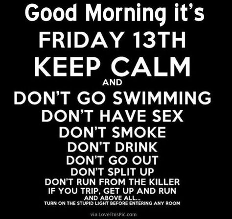 Good Morning It Is Friday The 13th good morning friday the 13th friday the 13th quotes happy friday the 13th friday the 13th quote goof morning quotes funny friday the 13th quotes Friday The 13th Superstitions, Friday The 13th Quotes, Friday The 13th Funny, Friday The 13th Memes, Friday The 13th Poster, Friday The 13th Tattoo, Happy Friday The 13th, Horror Movies Funny, Friday Quotes Funny