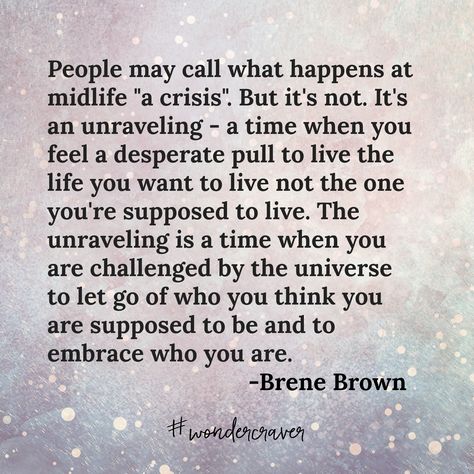 #wondercraver #brenebrown #wisdom #wisewords #lifelessons #truth #unravelaway #empoweringquotes #goodquotes #boom Midlife Crisis Quotes, Brené Brown, Brene Brown Quotes, Midlife Crisis, Brene Brown, Mid Life Crisis, A Quote, Good Advice, Meaningful Quotes