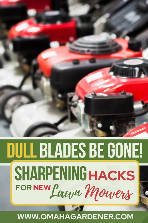 several lawn mowers are lined up in a row with a text overlay of Dull Blades Be Gone! Sharpening Hacks for New Mowers by omahagardener.com Sharpen Lawn Mower Blades, Lawn Mower Blades, Lawn Care Tips, Healthy Lawn, Gardening Tools, Lawn Mowers, Lawn Mower, The Truth, Garden Tools