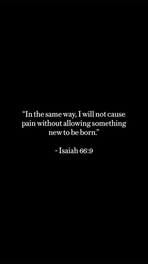 Your Ways Are Not My Ways Bible Verse, Verses About Suffering, Isaiah 66:9 Wallpaper, Cold Bible Verses, Bible Verses About Pain, Isaiah 66:9, Pain Bible Verse, Suffering From Pain, Isaiah Bible Verses