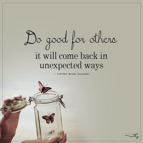 Do Good For Others It Will Come Back, Goodness Quotes Inspirational, Do Good To Others Quotes, Do Good For Others Quotes, Doing Good For Others Quotes, Do Good And Good Will Come To You, Doing Good Quotes, Goodness Quotes, Expedition Happiness