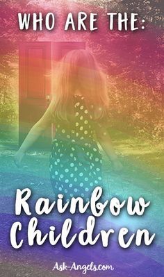 Who Are The Rainbow Children? Rainbow Children, Crystal Children, Spiritual Angels, Rainbow Warrior, Indigo Children, Star Children, Rainbow Kids, Old Soul, Spiritual Guidance