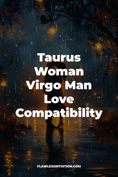 Taurus & Virgo Couple Image Virgo Taurus Relationship, Virgo And Taurus Relationship, Virgo Man Taurus Woman, Taurus And Virgo Relationship, Taurus Men Traits, Taurus Love Compatibility, Virgo Relationships, Taurus Compatibility, Virgo Man