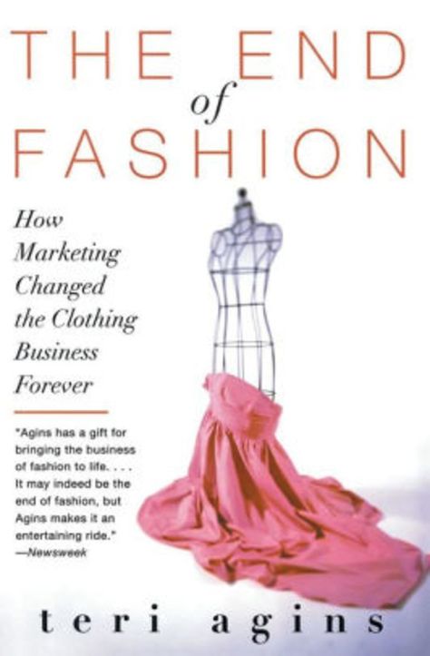 Photo of The End of Fashion by Teri Agins. Marketing Clothing, Fashion Design Books, Clothing Business, Forever Book, Career Fashion, Bill Blass, Fashion Marketing, Business Books, Best Books To Read