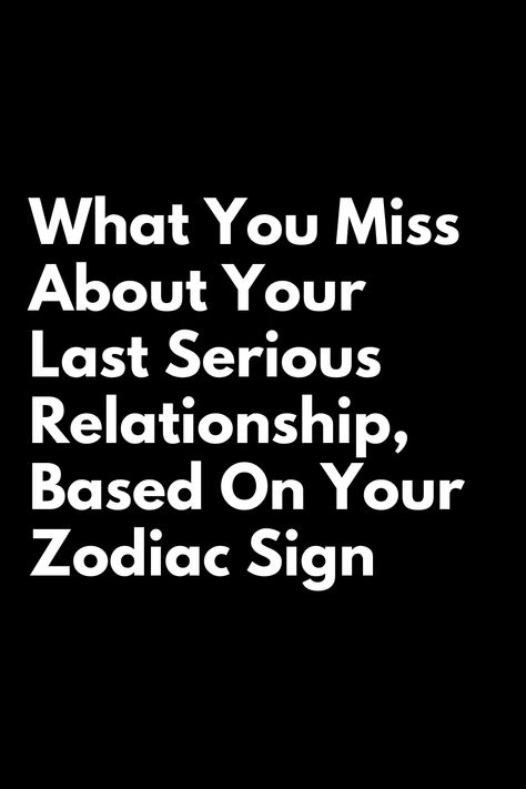 What You Miss About Your Last Serious Relationship, Based On Your Zodiac Sign Leo Zodiac Sign, Feeling Wanted, Physical Intimacy, Relationship Bases, Zodiac Personalities, Missing Someone, Zodiac Traits, Based On Your Zodiac Sign, Zodiac Signs Astrology