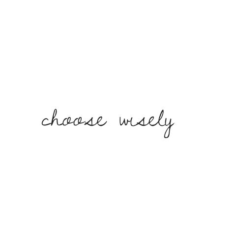 My personal motto: choose wisely. Choose Wisely Tattoo, Motto Tattoo, Personal Motto, Best Sleeve Tattoos, Choose Wisely, Tattoos Ideas, Tattoos And Piercings, Sleeve Tattoos, Tatting