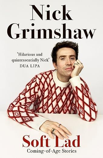 Soft Lad: Coming-of-age Stories eBook : Grimshaw, Nick: Amazon.co.uk: Kindle Store Nick Grimshaw, University Of Liverpool, Bbc Radio 1, Tv Personality, Bad Memories, World Of Books, Tv On The Radio, Coming Of Age, Rare Books