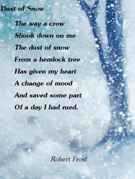 'Dust of Snow' (1923), by Robert Frost, American poet (1874-1963), http://en.wikiquote.org/wiki/Robert_Frost Dust Of Snow, Robert Frost Poems, Winter Poems, Winter Quotes, Robert Frost, I Love Winter, Snow Flakes, American Poets, A Poem