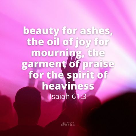 Garment Of Praise For Heaviness, Isaiah 61:3, Beauty For Ashes, Garment Of Praise, Isaiah 61, Scripture Of The Day, Daily Scripture, Morning Blessings, Latter Day Saints