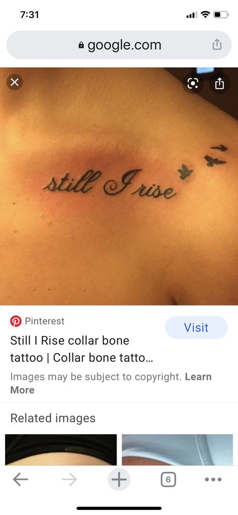 Still I Rise Collar Bone Tattoo, Under Collar Bone Tattoos, I Rise Tattoo, Collar Bone Tattoos, Still I Rise Tattoo, Rise Tattoo, Cute Animal Tattoos, Bone Tattoo, Bone Tattoos