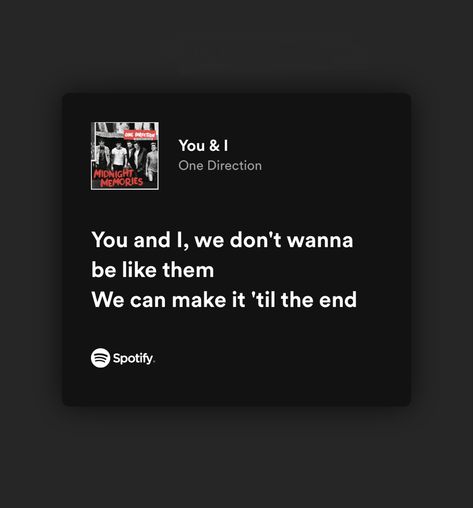 You And I One Direction Spotify, You And I One Direction Lyrics, Spotify Love Lyrics, Lyrics That Remind Me Of Him, Midnight Memories Lyrics, Love Lyrics For Him, Spotify Lyrics Love, Spotify Playlist Lyrics, Shape Of You Lyrics