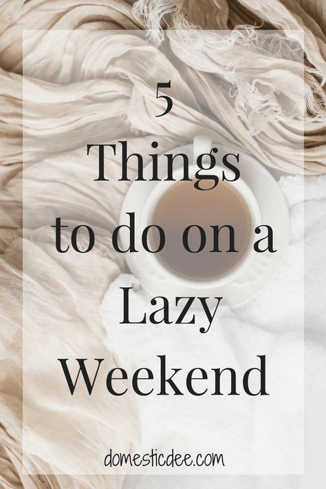 5 Things to Do on a Lazy Weekend I domesticdee.com #lazyweekend #weekend Self Care Worksheets, Lazy Saturday, Lazy Weekend, Journal Quotes, Family Values, Body Positive, Business Infographic, Body Love, Self Care Activities