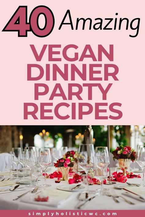 40 Vegan Dinner Party Recipes Vegan Thai Curry, Vegan Dinner Party, Company Dinner, Vegan Grocery, Vegan Party, Vegan Cheddar, Vegan Kids, Dinner Party Menu, Easy Party Food