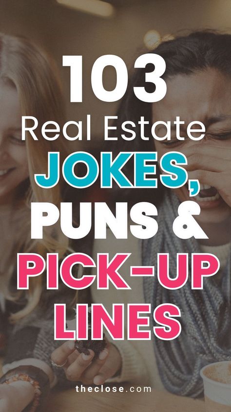 103 Real Estate Jokes, Puns & Pick-up Lines You Haven’t Heard 1,000 Times Real Estate Jokes, Call My Friend, Real Estate Articles, Business Check, Real Estate Humor, Two Story Homes, Story House, Pick Up Lines, Tag A Friend