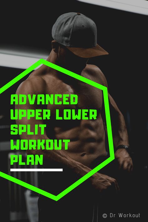 Advanced Upper Lower Split Workout Routine Upper Lower Full Body Split 3 Day, 5 Day Split Workout Routine For Men, 4 Day Split Workout Men, Upper Lower Split Workout, 4 Day Split Workout, Advanced Workout Routine, Split Workout Routine, Split Workout, Lower Workout