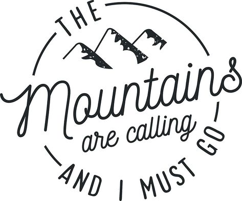 Mountain Cricut Design, Cricut Mountain, The Mountains Are Calling And I Must Go, Mountains Are Calling Quote, Take Me To The Mountains, Mountain Quotes, Diy Stencils, Painting Stencils, Snapchat Stickers