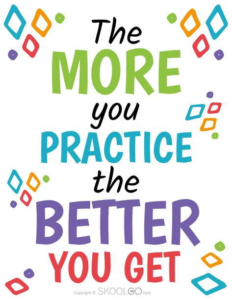 Motivation For Classroom, Inspiring Words For Students, Happy Learning, The More You Practice The Better You Get, Classroom Decorations For Preschool, Decoration For Classroom Wall, How To Motivate Students, Teacher Class Decor, Learning Motivation Quotes