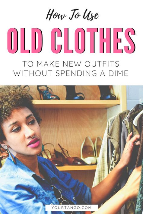 How To Use Old Clothes To Make New Outfits Without Spending A Dime | YourTango #reuse #fashion #sustainable How To Make Old Clothes Look New, How To Make New Outfits With Old Clothes, How To Restyle Old Clothes, Repurposing Clothes Refashioning, How To Style Old Clothes, How To Repurpose Clothes, Styling Old Clothes, How To Recycle Old Clothes, Restyling Old Clothes