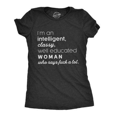 Intelligent Woman, Sarcastic Shirts Funny, Funny Shirts Women, Funny Tee Shirts, Tshirt Funny, Novelty Clothing, Sarcastic Shirts, Womens Shirt, Funny Graphic Tees