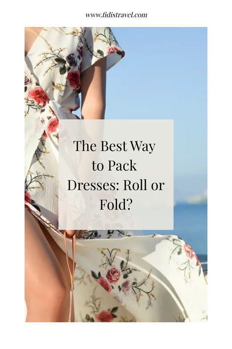 The Best Way to Pack Dresses: Roll or Fold? Folding A Dress For Travel, How To Roll Dresses For Packing, Fold Dresses For Travel, Folding Dresses For Travel, How To Fold Dresses For Travel, How To Pack Dresses In A Suitcase, Rolling Clothes For Packing, Wrinkle Free Packing, Womens Packing List