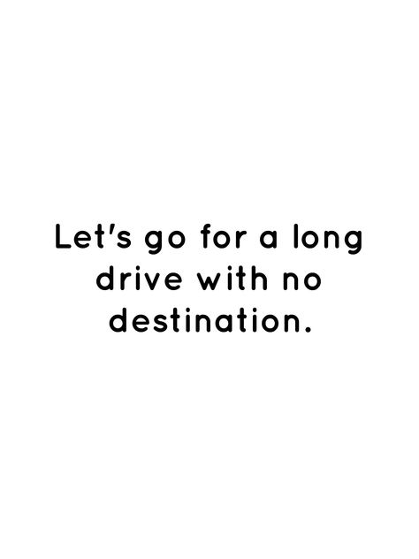 Let's go for a long drive with no destination. Driving Aesthetic Quotes, Long Drive Quotes With Him, Long Drive Captions For Instagram, Long Drive Captions, Old Car Quotes, Funny Driving Quotes, Long Drive Quotes, Drive Quotes, Bio Quotes Short