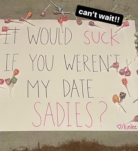 Sadies Dance Poster Ideas, Sadies Sign Ideas, How To Ask A Guy To Sadies, Sadies Asking Ideas Funny, Asking Posters For Dances, Sadie's Poster Ideas, Sadies Dance Responses, Cute Sadies Asking Ideas, Asking To Sadies Ideas