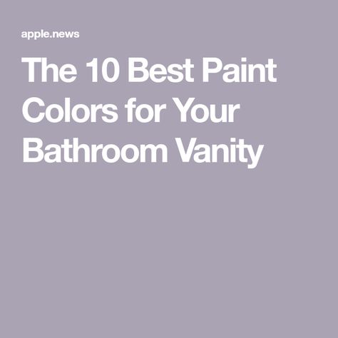 The 10 Best Paint Colors for Your Bathroom Vanity Popular Bathroom Vanity Paint Colors, Best Bathroom Wall Paint Colors, Colors To Paint Bathroom Vanity, Healing Aloe Benjamin Moore Bathroom, Gray Vanity Bathroom Paint Colors Master Bath, Popular Bathroom Vanity Colors, Paint Colors For Bathroom Vanity, Colors For Bathroom Vanity, Best Bathroom Vanity Paint Colors