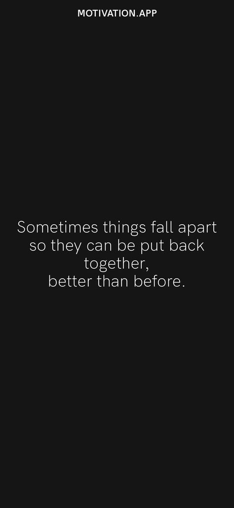 Put Myself Back Together Quotes, Better Than Before Quotes, Held Back Quotes, We Fell Apart To Fall Back Together, We Can Get Through Anything Together, Quotes About Getting Back Together, Fall Back Quotes, Getting Back Together Quotes, Back Together Quotes