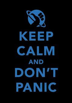 Keep Calm and Don't Panic: Hitchhiker's Guide to the Galaxy. One of my all-time favourite books. Calm Pics, Keep Calm Wallpaper, Keep Calm Pictures, Calm Wallpaper, Dont Panic, Keep Calm Signs, Hitchhiker's Guide To The Galaxy, Keep Calm Posters, Hitchhikers Guide To The Galaxy