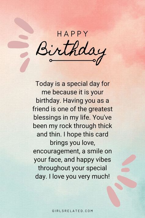 Today is a special day for me because it is your birthday. Having you as a friend is one of the greatest blessings in my life. You've been my rock through thick and thin. I hope this card brings you love, encouragement, a smile on your face, and happy vibes throughout your special day. I love you very much! A Happy Birthday Message To A Friend, Birthday Cards For Special Friends, Hope You Had A Great Birthday, Birthday Cards For Friends Messages, Birthday Quotes For Special Friend, Happy Birthday Life Long Friend, Birthday Greetings For Bff, Happy Birthday Beautiful Soul Wishes, Birthday Message For Special Person