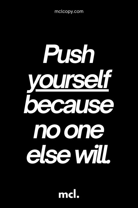 Push yourself because no one else will. go to your limits and push then further. #motivation #discipline Quotes About Pushing Yourself, Push Yourself Because No One Else Will, Winter Arc, Push Your Limits, Push Yourself, Stylish Men Casual, Positive Quote, Collage Wall, 2025 Vision