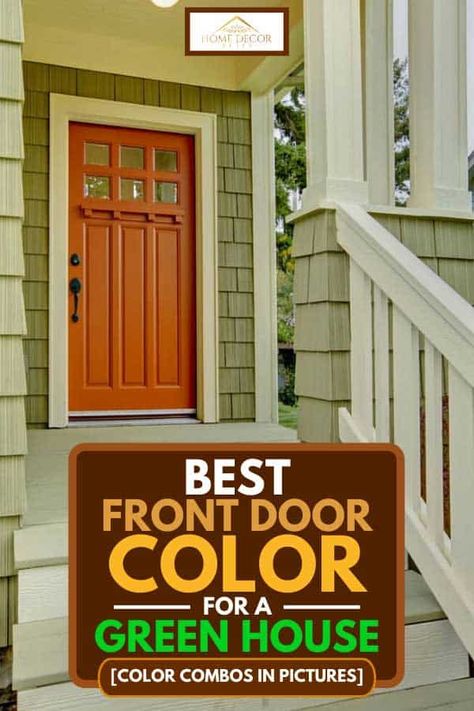 Best Front Door Color For A Green House [Color combos in pictures] - Home Decor Bliss Green Siding House, Light Green House, House Doors Colors, Green House Color, Sage Green House, Green Exterior House Colors, Green House Exterior, Green Siding, Best Front Door Colors