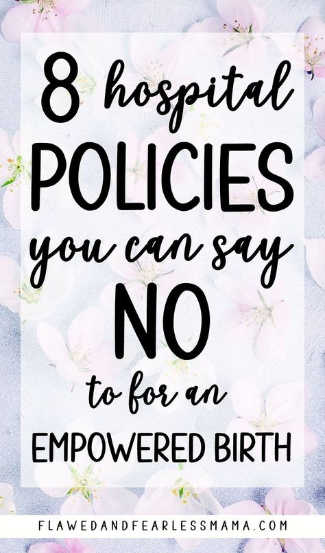 8 Hospital Policies that You Can Say 'No' to for an Empowered Birth - Flawed and Fearless Mama Examples Of Birth Plans, Birth Plan For Natural Hospital Birth, How To Prepare For Labor And Delivery, Holistic Labor And Delivery, How To Have A Natural Hospital Birth, Doula Information, Prepare For Labor And Delivery, Preparing For Natural Birth, Natural Delivery Tips