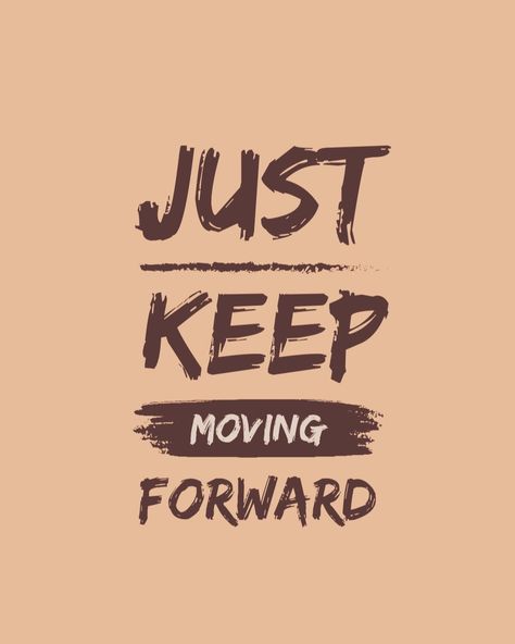 Just keep moving Forward... Just Keep Moving Forward, Just Keep Moving, Work Motivational Quotes, Work Motivation, Brain Food, Keep Moving Forward, New Month, Keep Moving, Daily Motivational Quotes