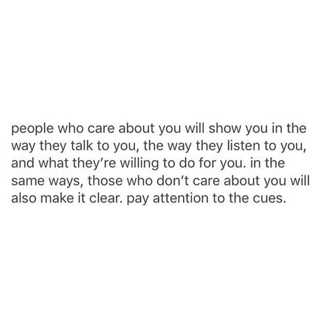 people who care about you will never behave as if they don't. Caring Quotes Relationships, Doesnt Care Quotes, Care About You Quotes, About You Quotes, What I Like About You, Relatable Posts, Dont Care, You Quotes, Note To Self Quotes