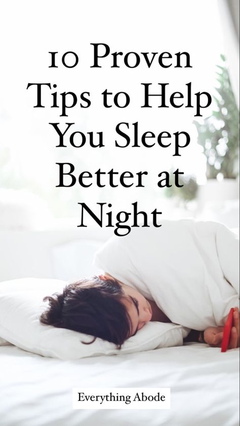 10 Proven Tips to Sleep Better at Night - Everything Abode Tips To Sleep Better, What Helps You Sleep, Insomnia Help, How Can I Sleep, Ways To Sleep, How To Sleep Faster, Sleep Remedies, Sleep Health, Sleep Solutions