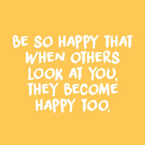 be so happy that when others look at you they become happy too quote inspirational positivity goals happiness happy positive white yellow retro vintage aesthetic tumblr Motivation Positive, Ayat Alkitab, Super Quotes, Trendy Quotes, Happy Words, New Energy, Self Love Quotes, Happy Thoughts, Yellow Background