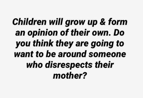 Fathers Who Dont Care Quotes, Disrespecting Your Mother Quotes, Disrespect Mother Quotes, Not Tolerating Disrespect Quotes, Irresponsible Father Quotes, Dont Tolerate Disrespect Quotes, Beliefs Quotes, Disrespect Quotes, Speech Marks